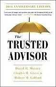 Kartonierter Einband The Trusted Advisor: 20th Anniversary Edition von David H. Maister, Robert Galford, Charles Green