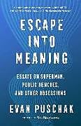 Fester Einband Escape into Meaning von Evan Puschak