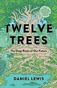 Couverture cartonnée Twelve Trees de Daniel Lewis