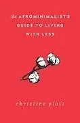 Kartonierter Einband The Afrominimalist's Guide to Living with Less von Christine Platt