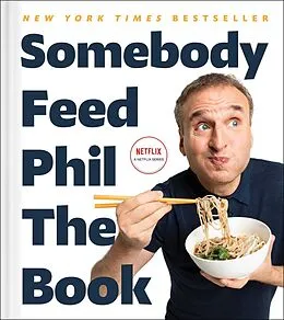 E-Book (epub) Somebody Feed Phil the Book von Phil Rosenthal, Jenn Garbee
