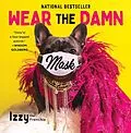 E-Book (epub) Wear the Damn Mask von Izzy the Frenchie, Rick Hendrix, Shane Jordan