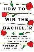 Kartonierter Einband How to Win the Bachelor von Chad Kultgen, Lizzy Pace
