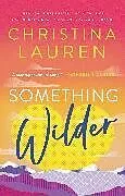 Kartonierter Einband Something Wilder von Christina Lauren