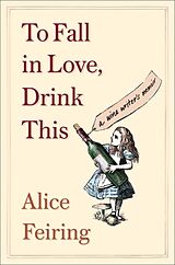 Couverture cartonnée To Fall in Love, Drink This de Alice Feiring