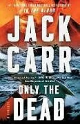 Kartonierter Einband Only the Dead von Jack Carr
