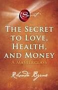 Couverture cartonnée The Secret to Love, Health, and Money de Rhonda Byrne