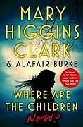 Fester Einband Where Are the Children Now? von Mary Higgins Clark, Alafair Burke