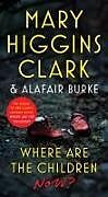 Couverture cartonnée Where Are the Children Now? de Mary Higgins Clark, Alafair Burke