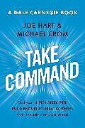 Livre Relié Take Command: Find Your Inner Strength, Build Enduring Relationships, and Live the Life You Want de Joe Hart, Michael A. Crom