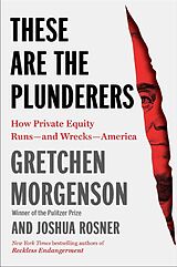 Livre Relié These Are the Plunderers de Gretchen Morgenson, Joshua Rosner