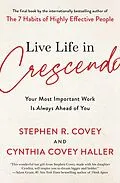 E-Book (epub) Live Life in Crescendo von Stephen R. Covey, Cynthia Covey Haller