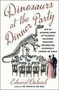 Fester Einband Dinosaurs at the Dinner Party von Edward Dolnick
