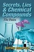 Kartonierter Einband Secrets, Lies & Chemical Compounds von Sophia Denapoli