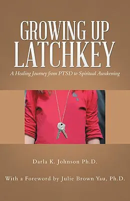 E-Book (epub) Growing up Latchkey von Darla K. Johnson