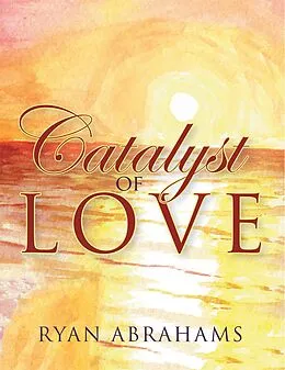 ePUB Catalyst of Love von Ryan Abrahams