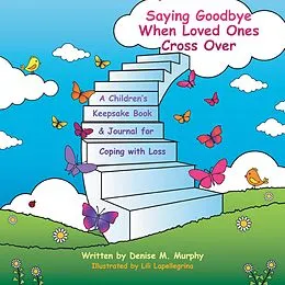 E-Book (epub) Saying Goodbye When Loved Ones Cross Over von Denise M. Murphy