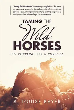E-Book (epub) Taming the Wild Horses von B. Louise Bayer