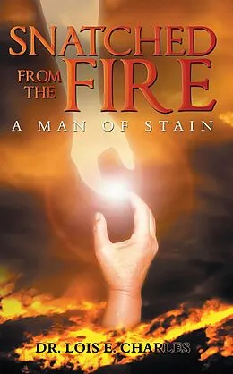 E-Book (epub) Snatched from the Fire von Lois E. Charles