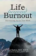 E-Book (epub) Life Beyond Burnout von Alan Shelton M. D. M. P. H.