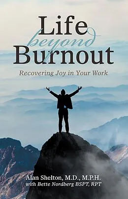 E-Book (epub) Life Beyond Burnout von Alan Shelton M. D. M. P. H.