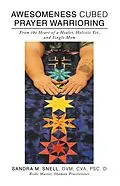 E-Book (epub) Awesomeness Cubed Prayer Warrioring von Sandra M Snell DVM CVA PSc. D