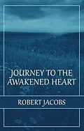 E-Book (epub) Journey to the Awakened Heart von Robert Jacobs