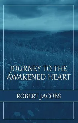E-Book (epub) Journey to the Awakened Heart von Robert Jacobs