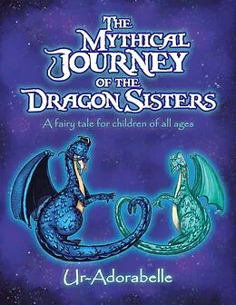 E-Book (epub) The Mythical Journey of the Dragon Sisters von Ur-Adorabelle