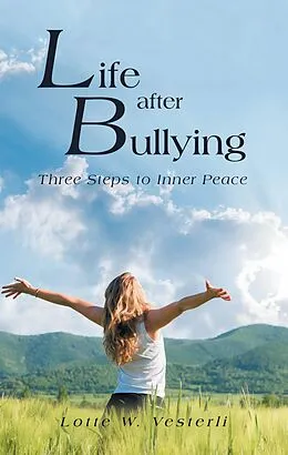 E-Book (epub) Life After Bullying von Lotte W. Vesterli