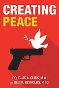 E-Book (epub) Creating Peace von Reg M. Reynolds Ph. D., Douglas A. Quirk M. A