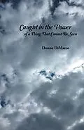 E-Book (epub) Caught in the Power of a Thing That Cannot Be Seen von Donna Dimarco