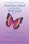E-Book (epub) Heal Your Mind and Your Body Will Heal: Book 4 von Alma Marie Stevens Rscf Bs