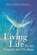 E-Book (epub) Living Life as an Empath and Medium von Rebecca Walters Hopkins