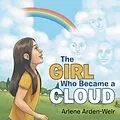 E-Book (epub) The Girl Who Became a Cloud von Arlene Arden-Weir