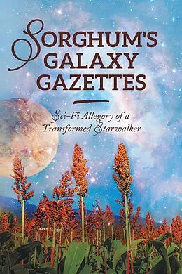 E-Book (epub) Sorghum's Galaxy Gazettes von Dianne Brown