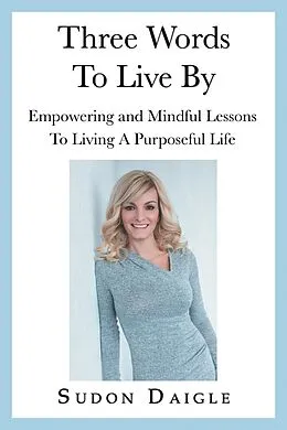E-Book (epub) Three Words to Live By von Sudon Daigle