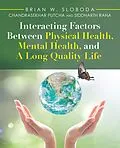 E-Book (epub) Interacting Factors Between Physical Health, Mental Health, and a Long Quality Life von Brian W. Sloboda, Chandrasekhar Putcha, Siddharth Rana