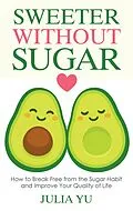 E-Book (epub) Sweeter Without Sugar von Julia Yu