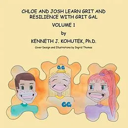 E-Book (epub) Chloe and Josh Learn Grit and Resilience with Grit Gal von Kenneth J. Kohutek Ph. D.