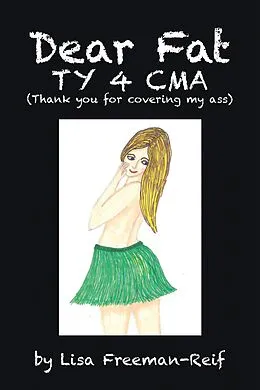 E-Book (epub) Dear Fat Ty 4 Cma (Thank You for Covering My Ass) von Lisa Freeman-Reif