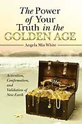 E-Book (epub) The Power of Your Truth in the Golden Age von Angela Mia White