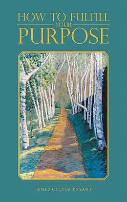 E-Book (epub) How to Fulfill Your Purpose von James Culver Bryant