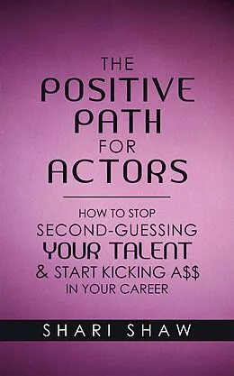 E-Book (epub) The Positive Path for Actors von Shari Shaw