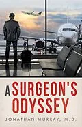 E-Book (epub) A Surgeon's Odyssey von Jonathan Murray M. D.