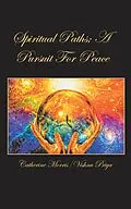 E-Book (epub) Spiritual Paths; a Pursuit for Peace von Catherine Morris, Vishnu Priya