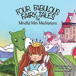 E-Book (epub) Four Fabulous Fairy Tales & Mindful Mini Meditations von Lisa Williams-Bair, Abby Bair