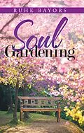 E-Book (epub) Soul Gardening von Ruhe Bayors