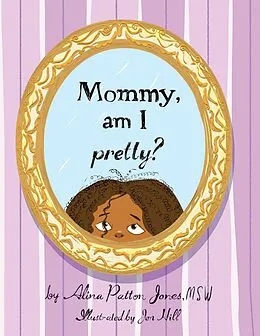 E-Book (epub) Mommy, Am I Pretty? von Alina Patton Jones Msw