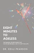 E-Book (epub) Eight Minutes to Ageless von Kelli Pearson